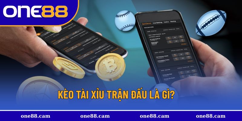 Thế nào là kèo tài xỉu trận đấu