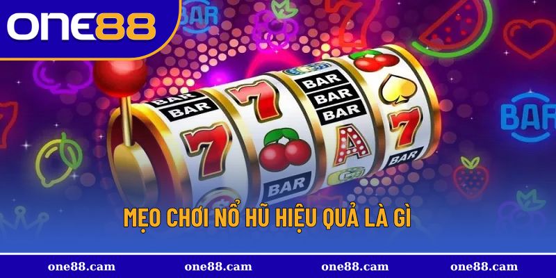 Khái niệm về mẹo chơi nổ hũ hiệu quả