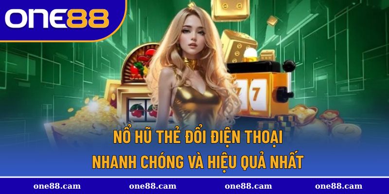 Nổ hũ đổi thẻ điện thoại