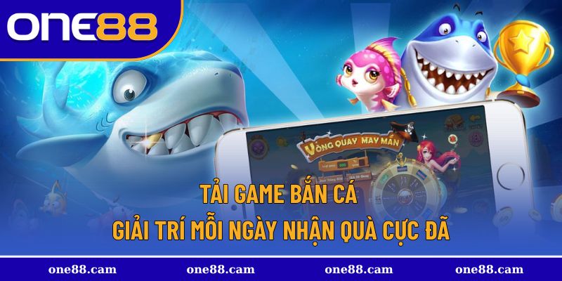 Tải game bắn cá